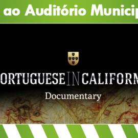 DOCUMENTÁRIO “PORTUGUESES NA CALIFÓRNIA” NO AUDITÓRIO MUNICIPAL DAS VELAS
