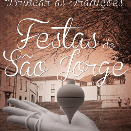EDIÇÃO DAS FESTAS DE SÃO JORGE 2016 DÃO DESTAQUE AOS JOGOS TRADICIONAIS