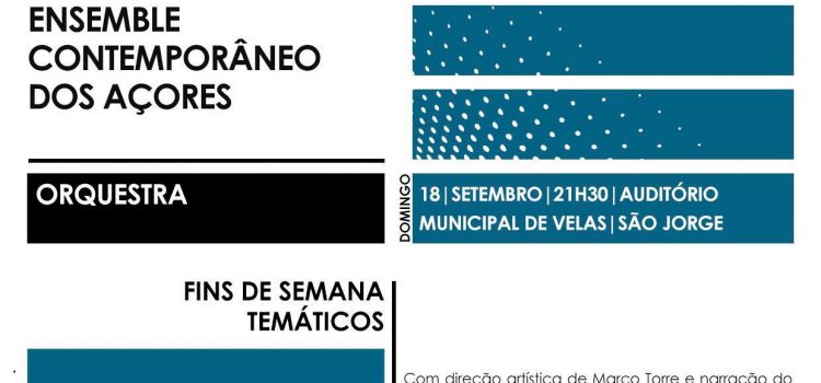 AUDITÓRIO MUNICIPAL DAS VELAS RECEBE CONCERTO DA ORQUESTRA ENSEMBLE CONTEMPORÂNEA DOS AÇORES