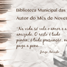 JORGE AMADO É AUTOR DO MÊS DE NOVEMBRO NA BIBLIOTECA MUNICIPAL DAS VELAS