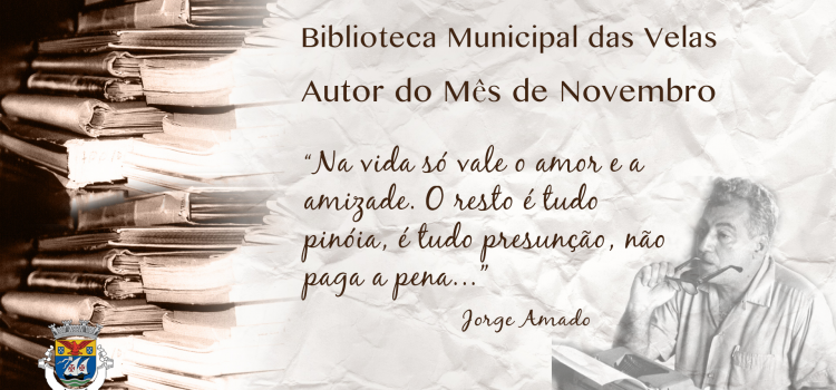 JORGE AMADO É AUTOR DO MÊS DE NOVEMBRO NA BIBLIOTECA MUNICIPAL DAS VELAS