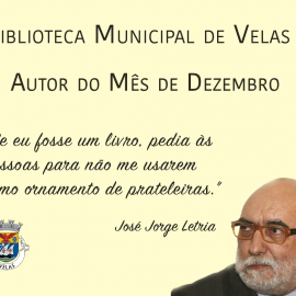 JOSÉ JORGE LETRIA É AUTOR DO MÊS DE NOVEMBRO NA BIBLIOTECA MUNICIPAL DE VELAS
