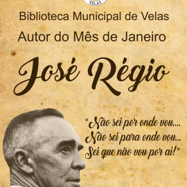 JOSÉ RÉGIO É O AUTOR DO MÊS DE JANEIRO NA BIBLIOTECA MUNICIPAL DE VELAS
