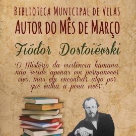 FIÓDOR DOSTOIÉVSKI É AUTOR DO MÊS DE MARÇO NA BIBLIOTECA MUNICIPAL DE VELAS