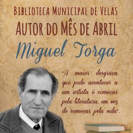 MIGUEL TORGA É O AUTOR DO MÊS DE ABRIL NA BIBLIOTECA MUNICIPAL DE VELAS