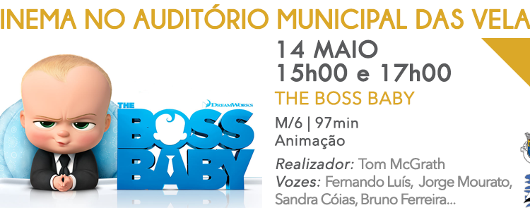 SESSÃO DE CINEMA INFANTIL “THE BOSS BABY” NO AUDITÓRIO MUNICIPAL DAS VELAS