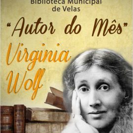 VIRGINIA WOLF É A AUTORA DO MÊS DE JUNHO NA BIBLIOTECA MUNICIPAL DE VELAS