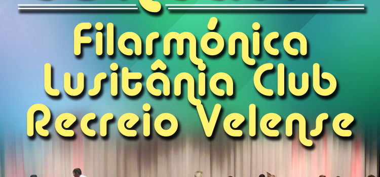 CONCERTO COM A FILARMÓNICA LUSITÂNIA CLUB RECREIO VELENSE