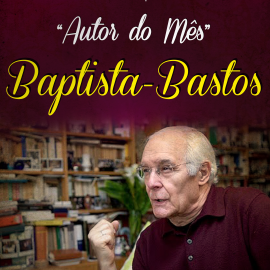 BAPTISTA BASTOS É O AUTOR DO MÊS DE FEVEREIRO NA BIBLIOTECA MUNICIPAL
