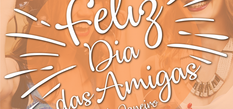 FELIZ DIA DAS AMIGAS FELIZ DIA DAS AMIGAS