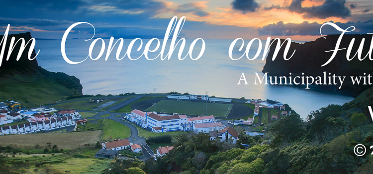 VISITE A NOSSA TERRA! VELAS, UM CONCELHO COM FUTURO!