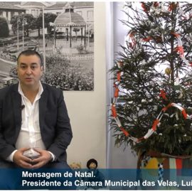 Mensagem de Natal do Presidente da Câmara Municipal de Velas, Luís Silveira.