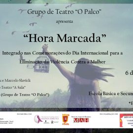“Hora Marcada” com o grupo de Teatro “O Palco” – Integrado nas Comemorações do Dia Internacional para a Eliminação da Violência Contra a Mulher.