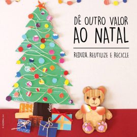 DÊ OUTRO VALOR AO NATAL – REDUZA, REUTILIZE E RECICLE