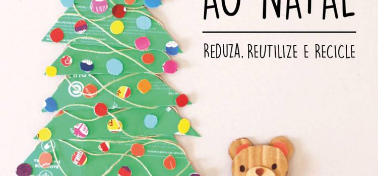 DÊ OUTRO VALOR AO NATAL – REDUZA, REUTILIZE E RECICLE DÊ OUTRO VALOR AO NATAL – REDUZA, REUTILIZE E RECICLE