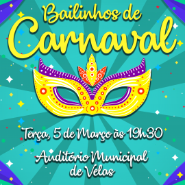 BAILINHOS DE CARNAVAL NO AUDITÓRIO MUNICIPAL DE VELAS