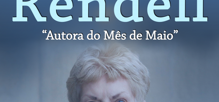 RUTH RENDELL É A AUTORA DO MÊS DE MAIO NA BIBLIOTECA MUNICIPAL RUTH RENDELL É A AUTORA DO MÊS DE MAIO NA BIBLIOTECA MUNICIPAL