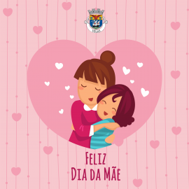 O Município deseja um Feliz Dia da Mãe!