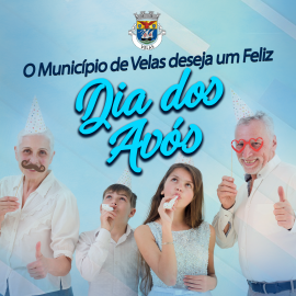 O Município de Velas deseja um Feliz Dia dos Avós