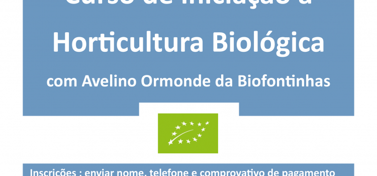 Inscreva-se no Curso de Iniciação à Horticultura Biológica, na Urzelina, de 30 de Setembro a 5 de Outubro, em regime pós-laboral.