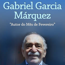 GABRIEL GARCIA MÁRQUEZ É O AUTOR DO MÊS DE FEVEREIRO NA BIBLIOTECA MUNICIPAL