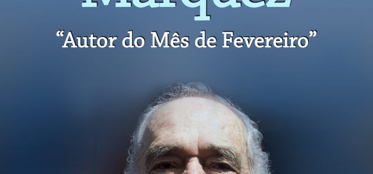 GABRIEL GARCIA MÁRQUEZ É O AUTOR DO MÊS DE FEVEREIRO NA BIBLIOTECA MUNICIPAL GABRIEL GARCIA MÁRQUEZ É O AUTOR DO MÊS DE FEVEREIRO NA BIBLIOTECA MUNICIPAL