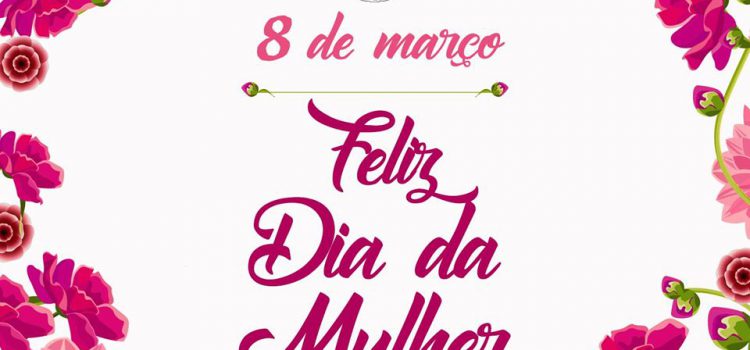 ASSINALA-SE HOJE O DIA INTERNACIONAL DA MULHER ASSINALA-SE HOJE O DIA INTERNACIONAL DA MULHER