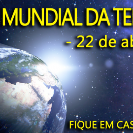 22 DE ABRIL – DIA MUNDIAL DA TERRA