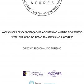WORKSHOPS DE CAPACITAÇÃO DE AGENTES NO ÂMBITO DO PROJETO “ESTRUTURAÇÃO DE ROTAS TEMÁTICAS NOS AÇORES”