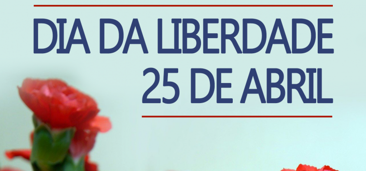 25 DE ABRIL – DIA DA LIBERDADE