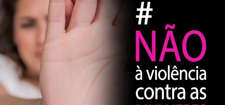 25 DE NOVEMBRO – DIA INTERNACIONAL PARA A ELIMINAÇÃO DA VIOLÊNCIA CONTRA AS MULHERES
