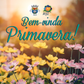 O MUNICÍPIO DESEJA UMA BOA PRIMAVERA A TODOS!