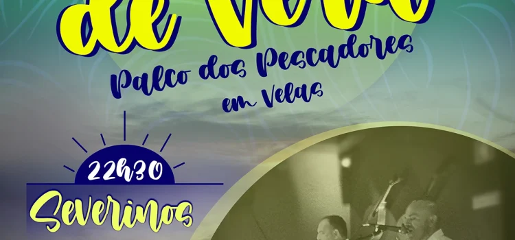 VELAS CONVIDA: NOITES DE VERÃO NO PALCO DOS PESCADORES VELAS CONVIDA: NOITES DE VERÃO NO PALCO DOS PESCADORES
