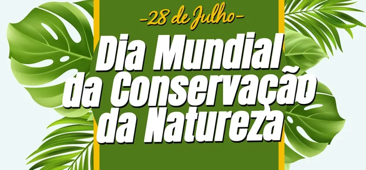 DIA MUNDIAL DA CONSERVAÇÃO DA NATUREZA