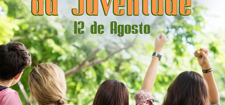 DIA INTERNACIONAL DA JUVENTUDE