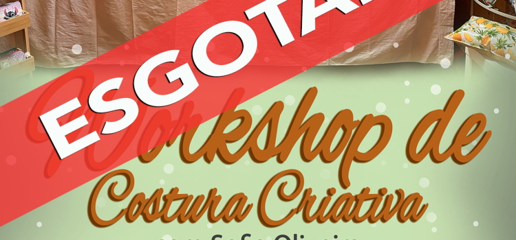 WORKSHOP DE COSTURA CRIATIVA – ESGOTADO