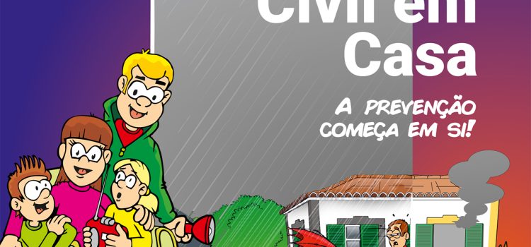 “PROTEÇÃO CIVIL EM CASA” A PREVENÇÃO COMEÇA EM SI