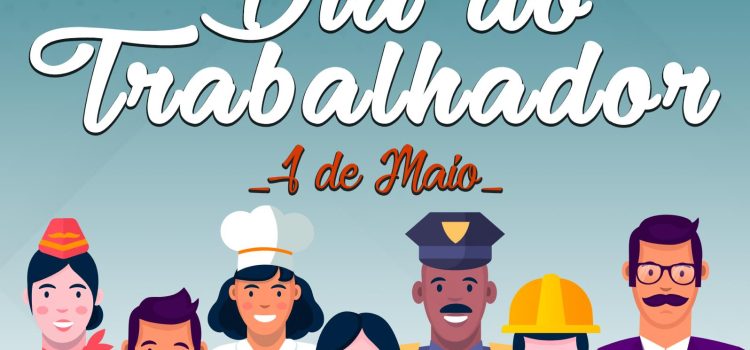 1 DE MAIO – DIA DO TRABALHADOR
