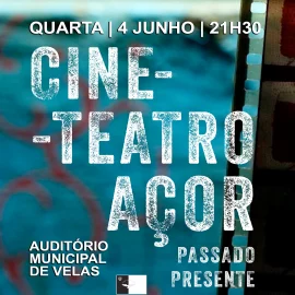 AUDITÓRIO MUNICIPAL RECEBE DOCUMENTÁRIO SOBRE O CINE-TEATRO-AÇOR