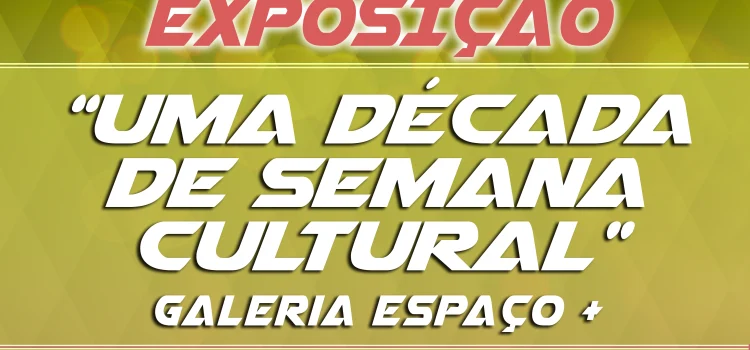 36ª SEMANA CULTURAL DAS VELAS – VISITE A EXPOSIÇÃO “UMA DÉCADA DE SEMANA CULTURAL”