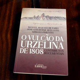APRESENTAÇÃO DO LIVRO “O VULCÃO DA URZELINA DE 1808”