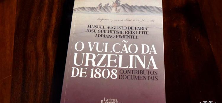 APRESENTAÇÃO DO LIVRO “O VULCÃO DA URZELINA DE 1808”