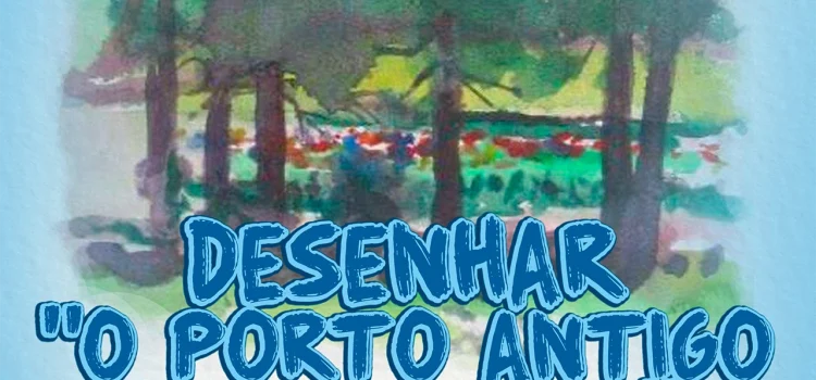 URBAN SKETCHERS – DESENHAR “O ANTIGO PORTO DA URZELINA”