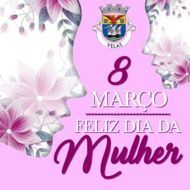 O MUNICÍPIO DE VELAS DESEJA UM FELIZ DIA DA MULHER!