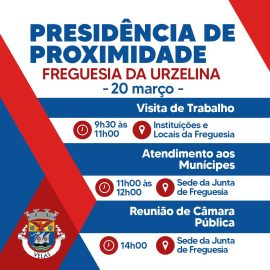 PRESIDÊNCIA DE PROXIMIDADE – FREGUESIA DA URZELINA