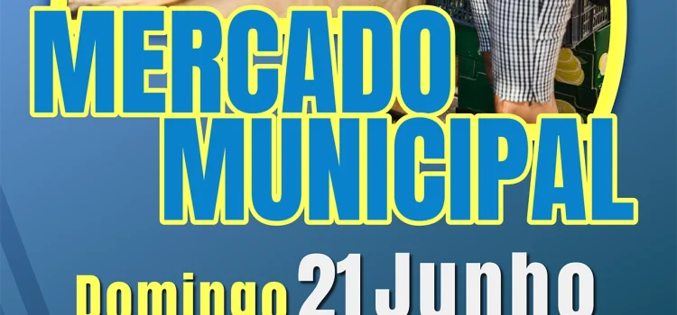 MERCADO MUNICIPAL ABRE PORTAS DIA 21 DE JUNHO – DOMINGO MERCADO MUNICIPAL ABRE PORTAS DIA 21 DE JUNHO – DOMINGO