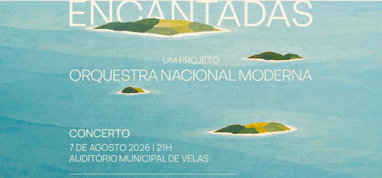 “AS IMORTAIS ILHAS ENCANTADAS” CHEGAM ÀS VELAS “AS IMORTAIS ILHAS ENCANTADAS” CHEGAM ÀS VELAS